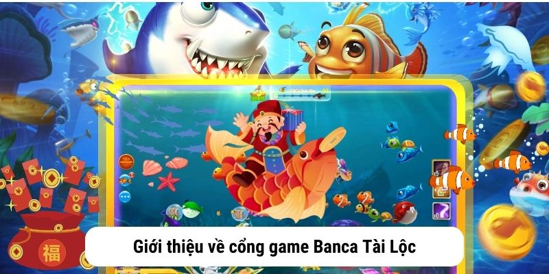 Giới thiệu về cổng game Banca Tài Lộc